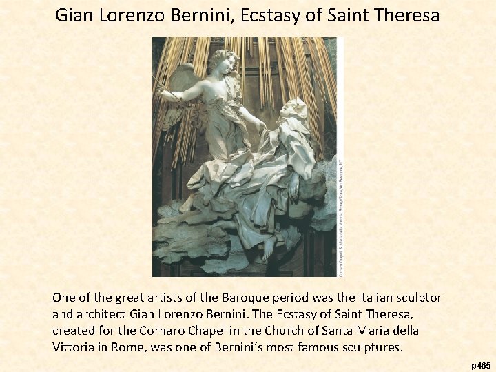 Gian Lorenzo Bernini, Ecstasy of Saint Theresa One of the great artists of the