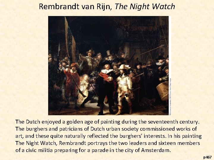 Rembrandt van Rijn, The Night Watch The Dutch enjoyed a golden age of painting