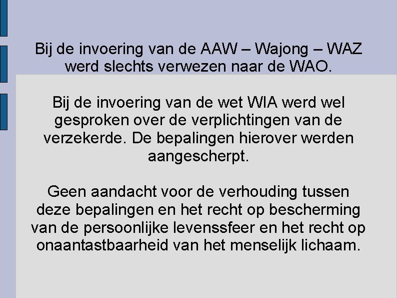 Bij de invoering van de AAW – Wajong – WAZ werd slechts verwezen naar