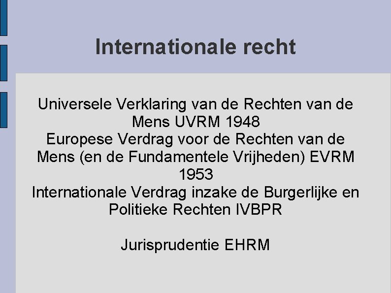 Internationale recht Universele Verklaring van de Rechten van de Mens UVRM 1948 Europese Verdrag