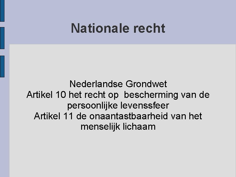 Nationale recht Nederlandse Grondwet Artikel 10 het recht op bescherming van de persoonlijke levenssfeer