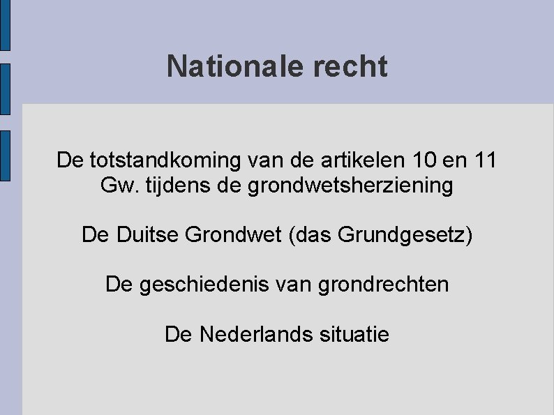 Nationale recht De totstandkoming van de artikelen 10 en 11 Gw. tijdens de grondwetsherziening