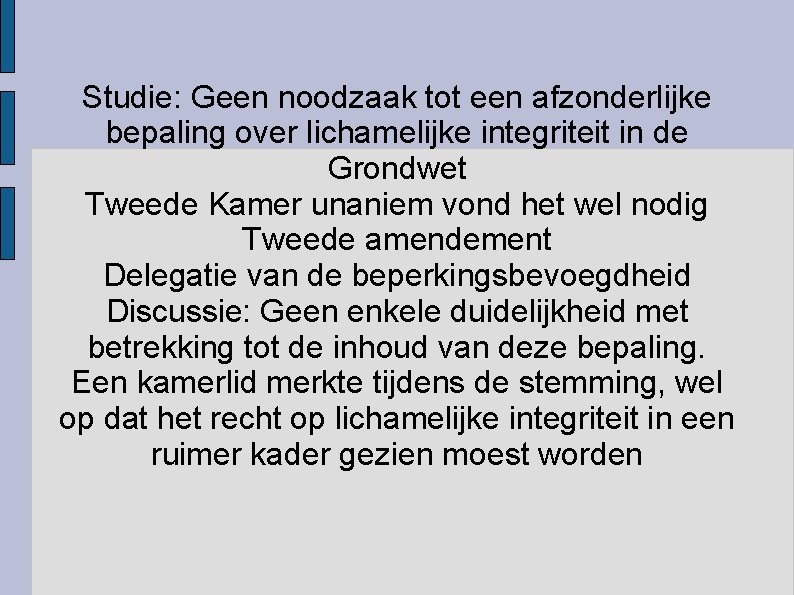 Studie: Geen noodzaak tot een afzonderlijke bepaling over lichamelijke integriteit in de Grondwet Tweede