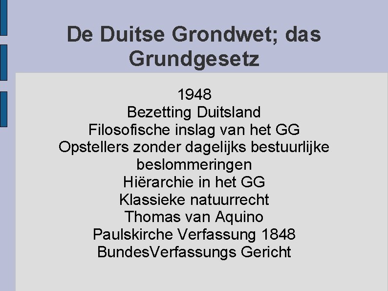 De Duitse Grondwet; das Grundgesetz 1948 Bezetting Duitsland Filosofische inslag van het GG Opstellers