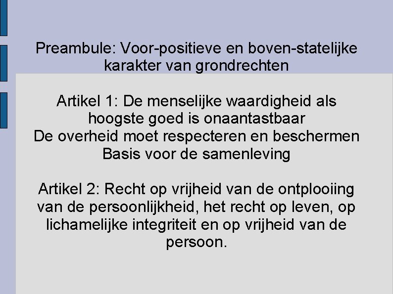 Preambule: Voor-positieve en boven-statelijke karakter van grondrechten Artikel 1: De menselijke waardigheid als hoogste