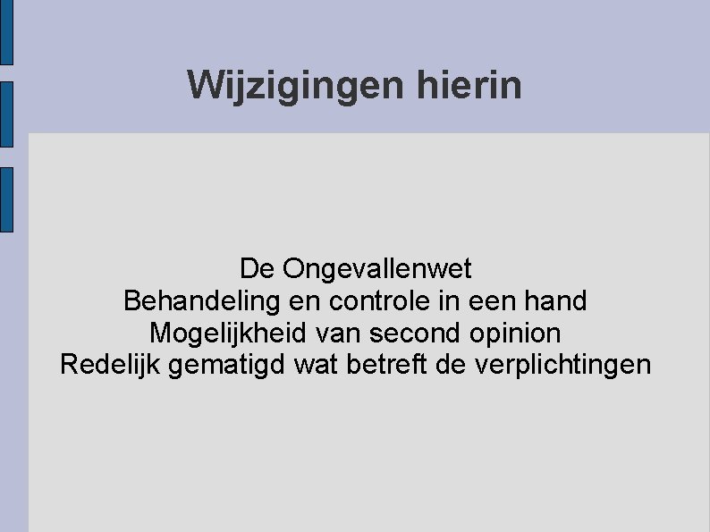 Wijzigingen hierin De Ongevallenwet Behandeling en controle in een hand Mogelijkheid van second opinion