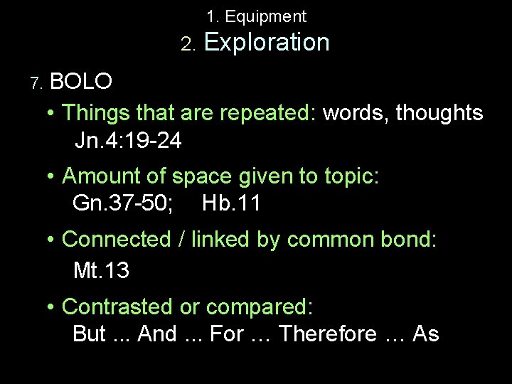 1. Equipment 2. Exploration 7. BOLO • Things that are repeated: words, thoughts Jn.