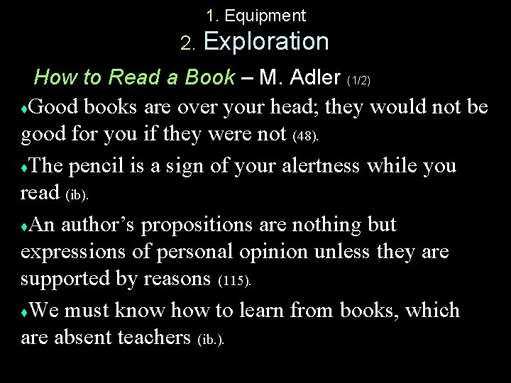 1. Equipment 2. Exploration How to Read a Book – M. Adler (1/2) ♦Good
