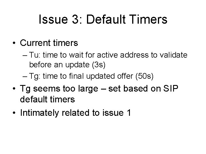 Issue 3: Default Timers • Current timers – Tu: time to wait for active