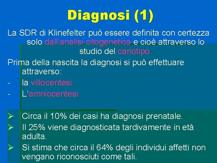 Diagnosi (1) La SDR di Klinefelter può essere definita con certezza solo dall’analisi citogenetica