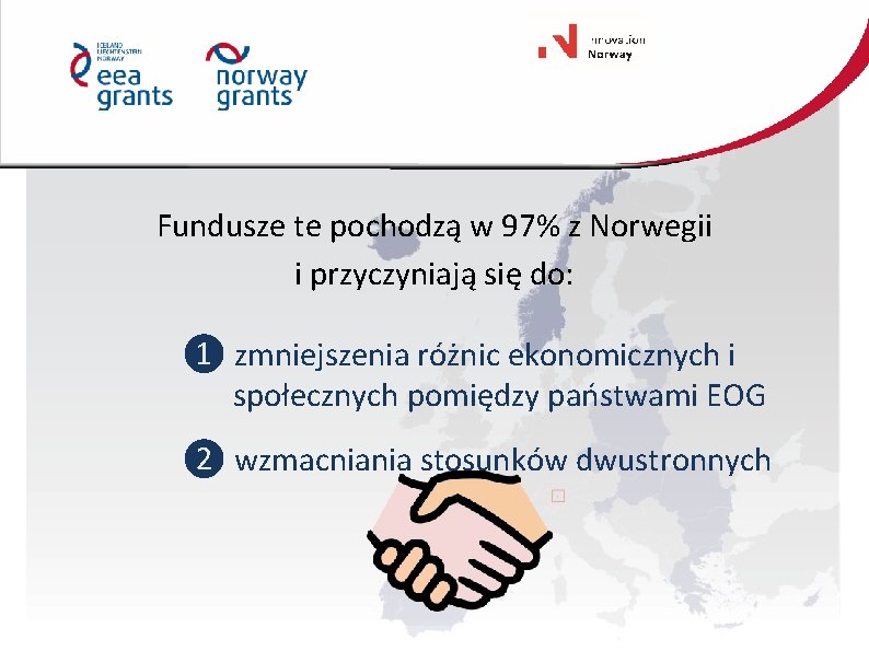 Fundusze te pochodzą w 97% z Norwegii i przyczyniają się do: ❶ zmniejszenia różnic