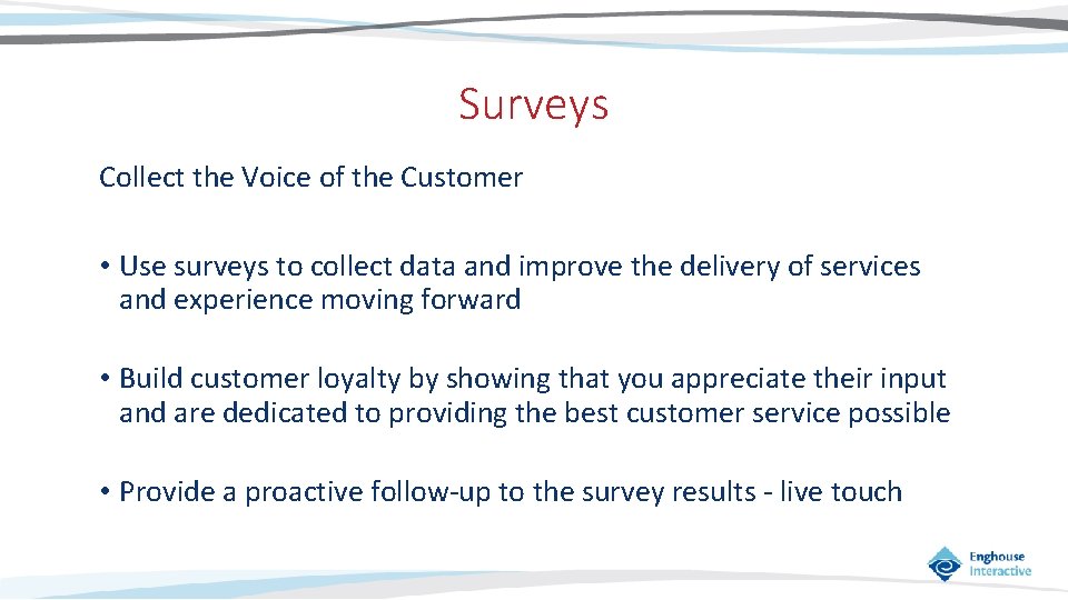 Surveys Collect the Voice of the Customer • Use surveys to collect data and