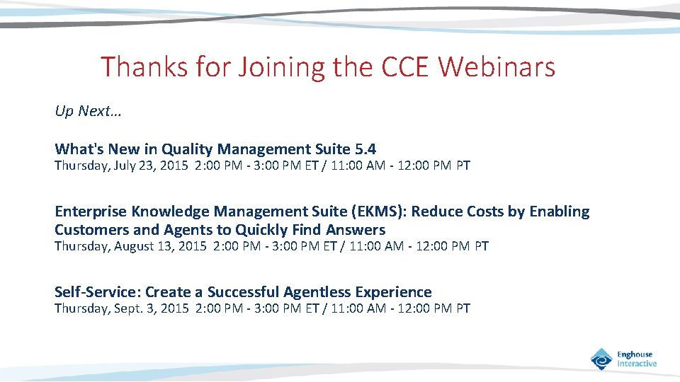 Thanks for Joining the CCE Webinars Up Next… What's New in Quality Management Suite