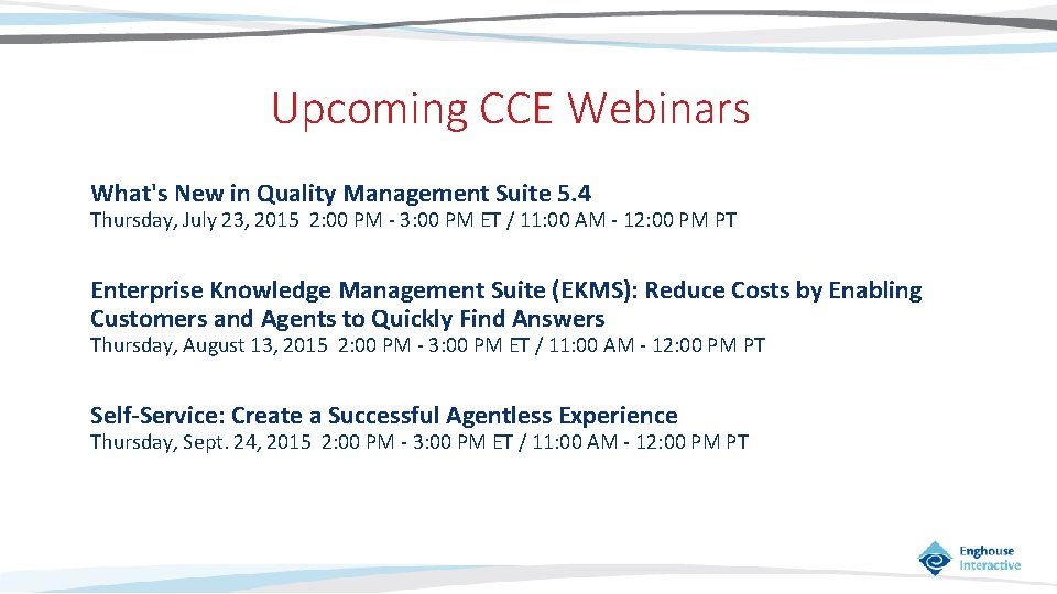 Upcoming CCE Webinars What's New in Quality Management Suite 5. 4 Thursday, July 23,
