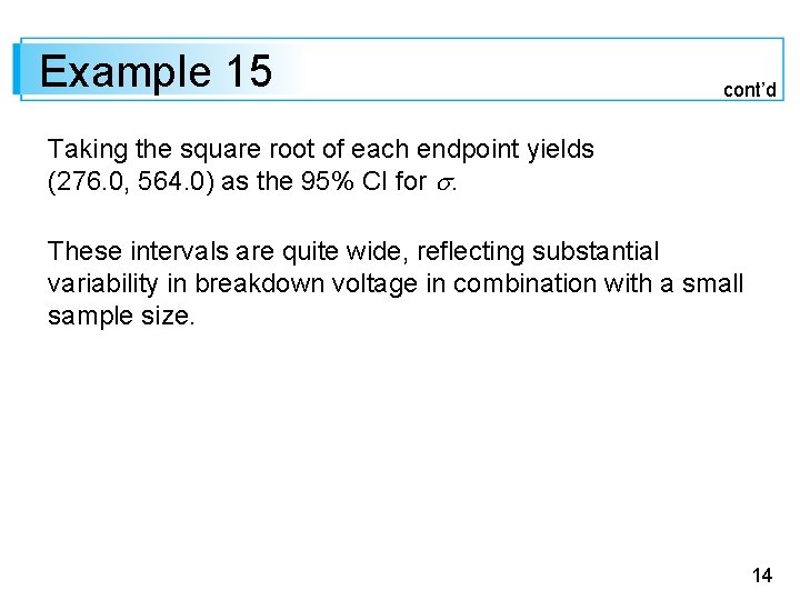 Example 15 cont’d Taking the square root of each endpoint yields (276. 0, 564.