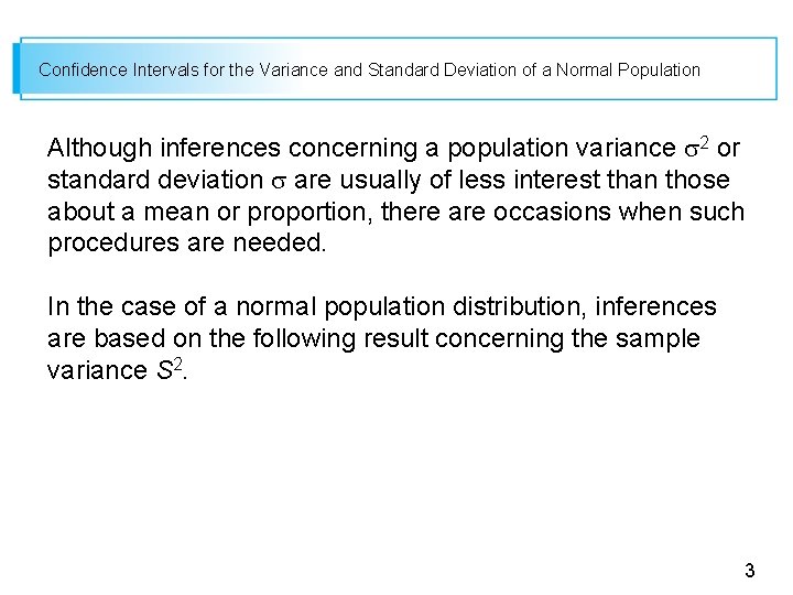 Confidence Intervals for the Variance and Standard Deviation of a Normal Population Although inferences