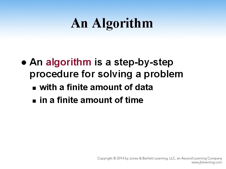 An Algorithm l An algorithm is a step-by-step procedure for solving a problem n