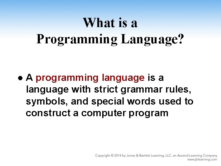 What is a Programming Language? l A programming language is a language with strict