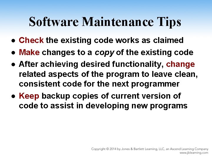 Software Maintenance Tips l l Check the existing code works as claimed Make changes