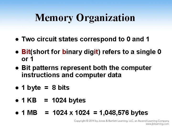 Memory Organization l Two circuit states correspond to 0 and 1 l Bit(short for