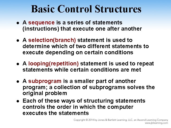 Basic Control Structures l A sequence is a series of statements (instructions) that execute