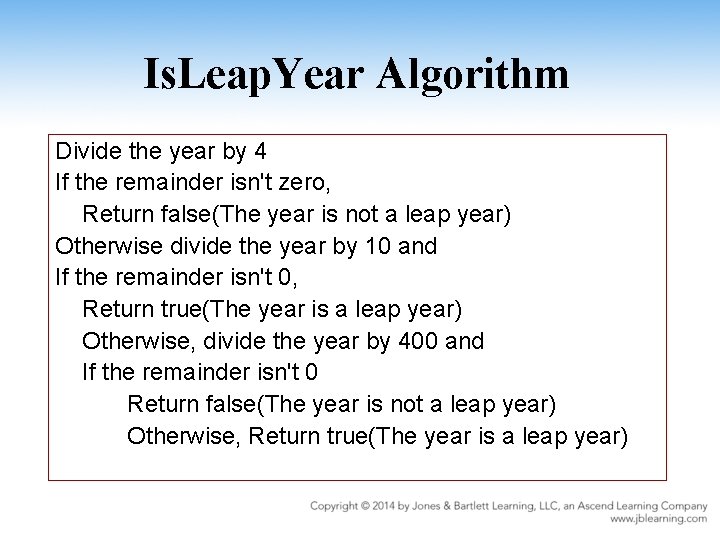 Is. Leap. Year Algorithm Divide the year by 4 If the remainder isn't zero,