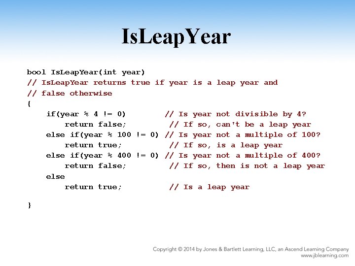 Is. Leap. Year bool Is. Leap. Year(int year) // Is. Leap. Year returns true