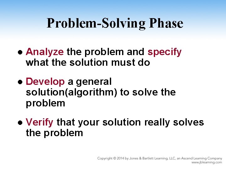 Problem-Solving Phase l Analyze the problem and specify what the solution must do l