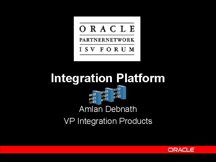 Integration Platform Amlan Debnath VP Integration Products 