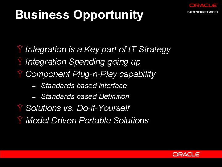 Business Opportunity Ÿ Integration is a Key part of IT Strategy Ÿ Integration Spending