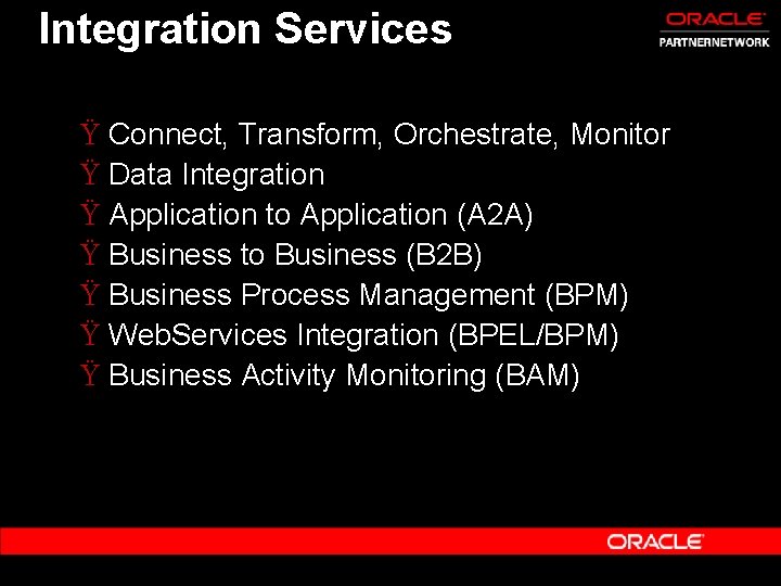 Integration Services Ÿ Connect, Transform, Orchestrate, Monitor Ÿ Data Integration Ÿ Application to Application