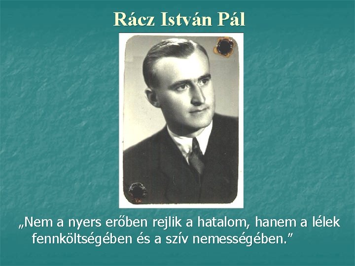 Rácz István Pál „Nem a nyers erőben rejlik a hatalom, hanem a lélek fennköltségében