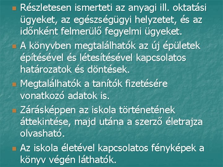 n n n Részletesen ismerteti az anyagi ill. oktatási ügyeket, az egészségügyi helyzetet, és