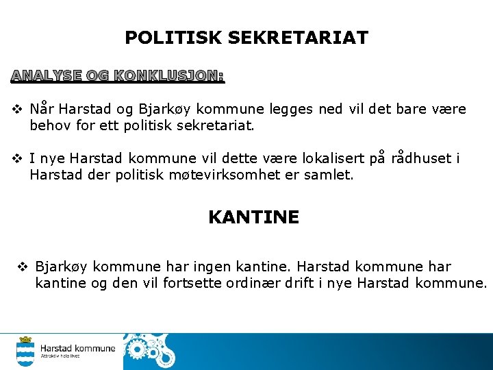POLITISK SEKRETARIAT ANALYSE OG KONKLUSJON: v Når Harstad og Bjarkøy kommune legges ned vil