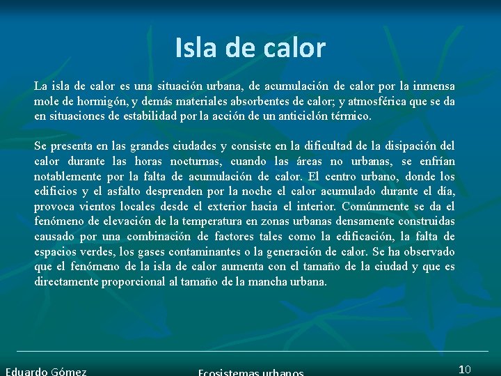 Isla de calor La isla de calor es una situación urbana, de acumulación de