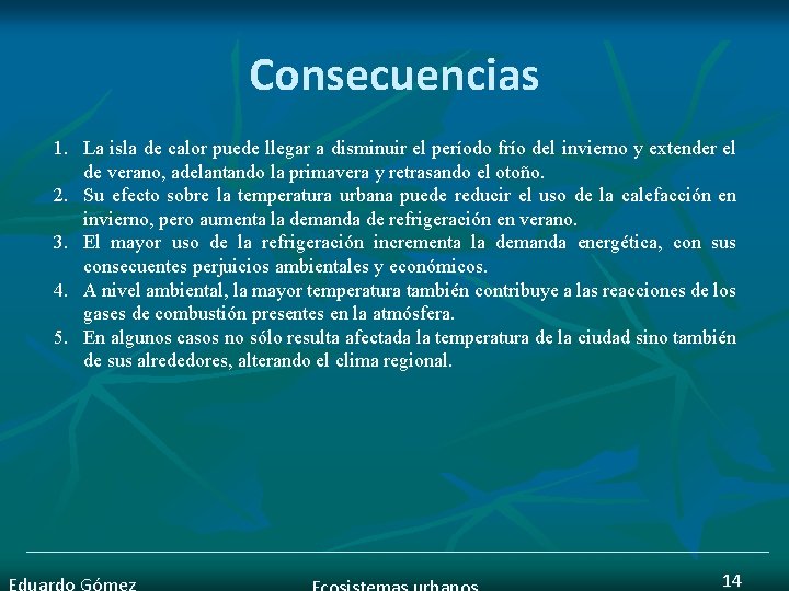 Consecuencias 1. La isla de calor puede llegar a disminuir el período frío del