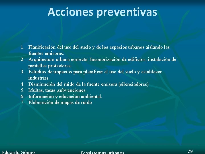 Acciones preventivas 1. Planificación del uso del suelo y de los espacios urbanos aislando