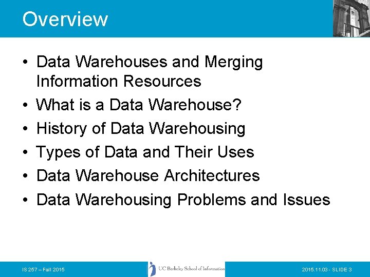 Overview • Data Warehouses and Merging Information Resources • What is a Data Warehouse?