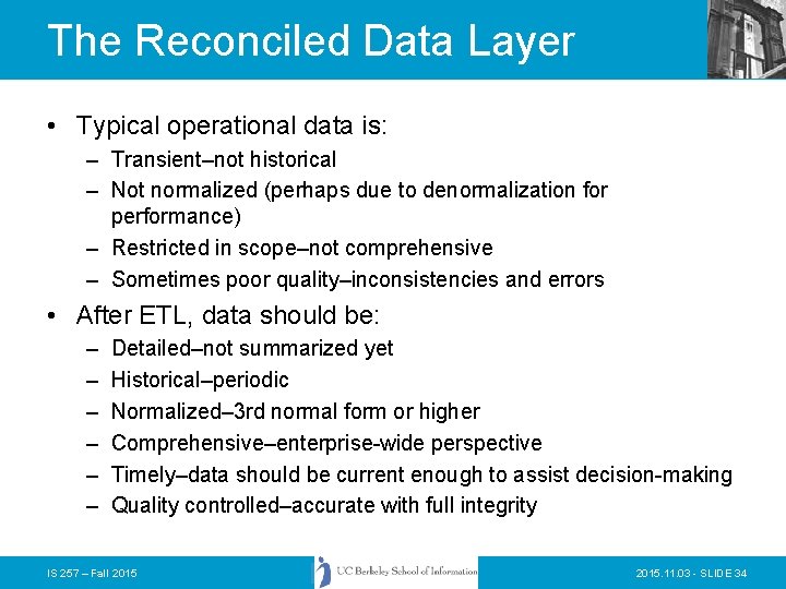 The Reconciled Data Layer • Typical operational data is: – Transient–not historical – Not