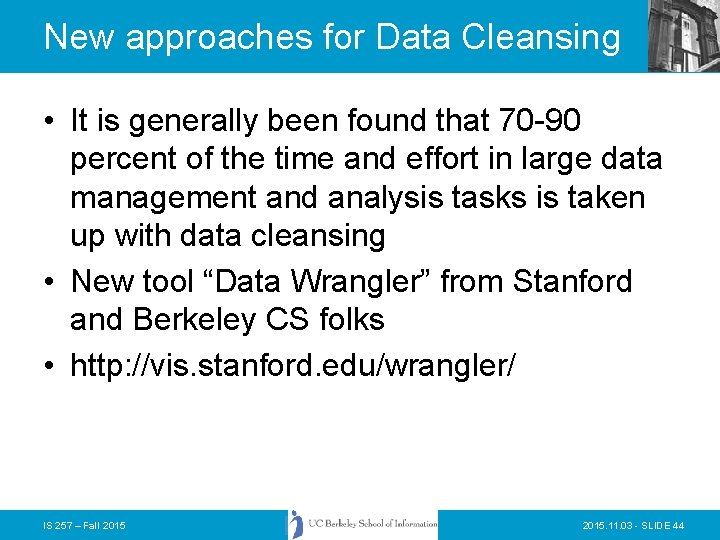 New approaches for Data Cleansing • It is generally been found that 70 -90