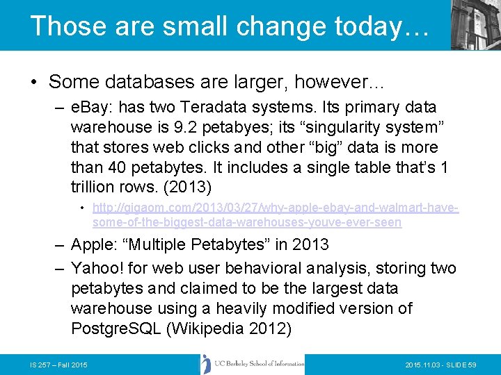 Those are small change today… • Some databases are larger, however… – e. Bay: