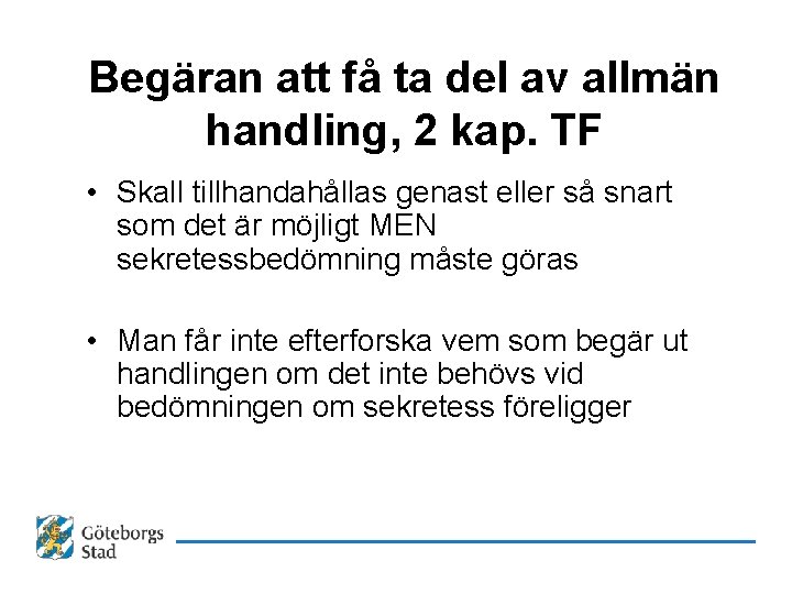 Begäran att få ta del av allmän handling, 2 kap. TF • Skall tillhandahållas