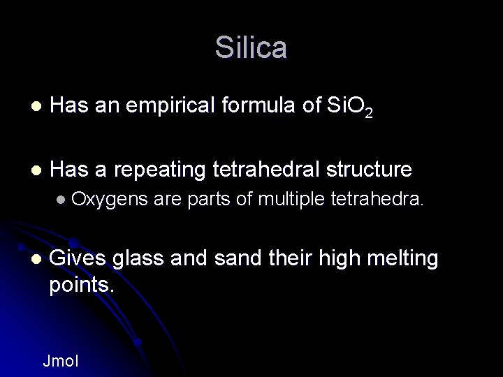 Silica l Has an empirical formula of Si. O 2 l Has a repeating