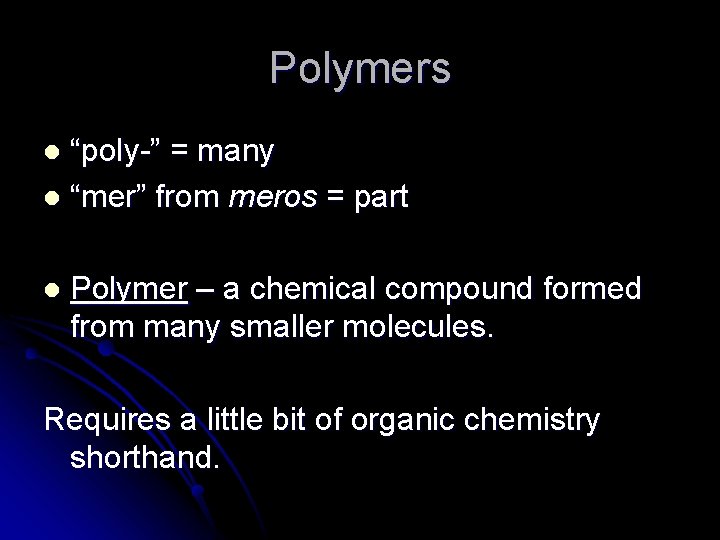 Polymers “poly-” = many l “mer” from meros = part l l Polymer –