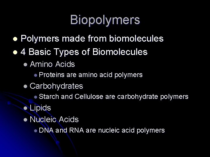 Biopolymers Polymers made from biomolecules l 4 Basic Types of Biomolecules l l Amino