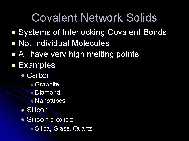 Covalent Network Solids Systems of Interlocking Covalent Bonds l Not Individual Molecules l All