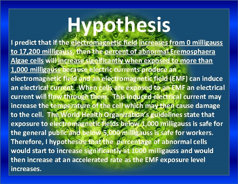 Hypothesis I predict that if the electromagnetic field increases from 0 milligauss to 17,