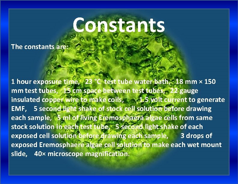 Constants The constants are: 1 hour exposure time, 23 °C test tube water bath,