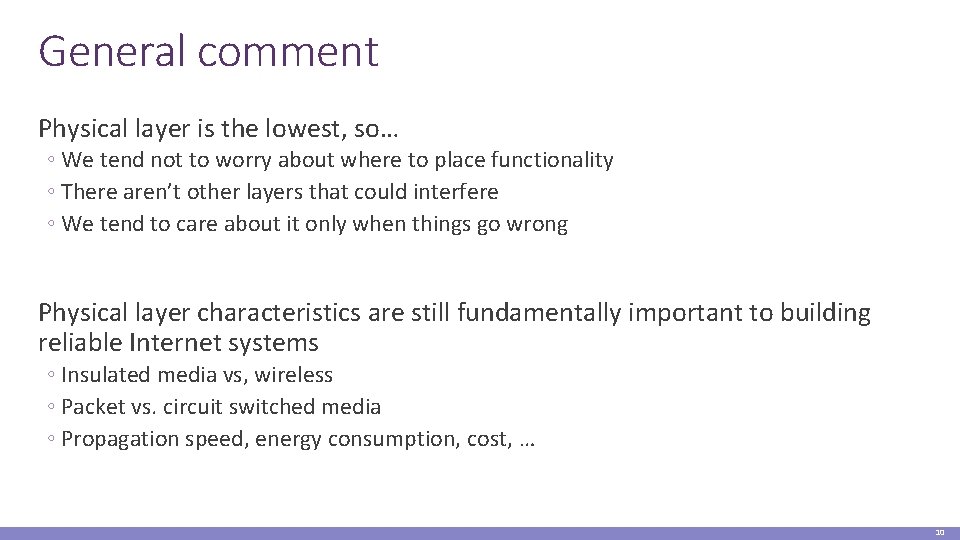 General comment Physical layer is the lowest, so… ◦ We tend not to worry