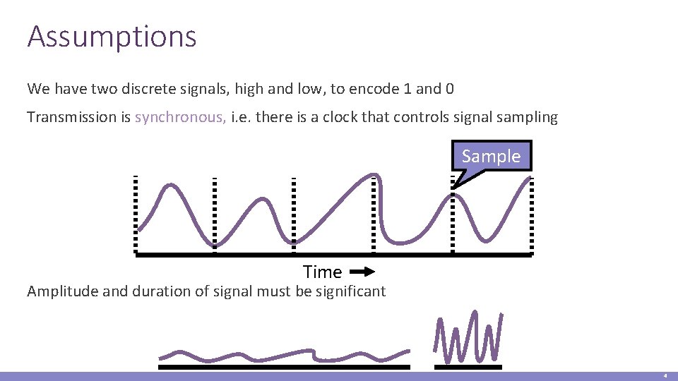 Assumptions We have two discrete signals, high and low, to encode 1 and 0